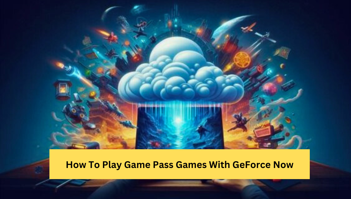 GeForce Now • Nvidia • Cloud gaming • Microsoft • Xbox Game Pass