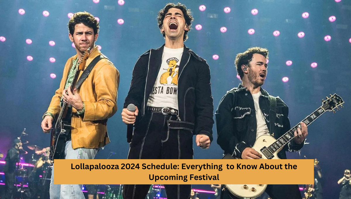 Lollapalooza 2024 Schedule: Everything to Know About the Upcoming Festival