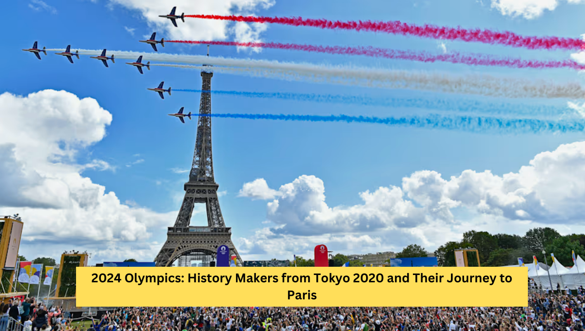 2024 Olympics: History Makers from Tokyo 2020 and Their Journey to Paris